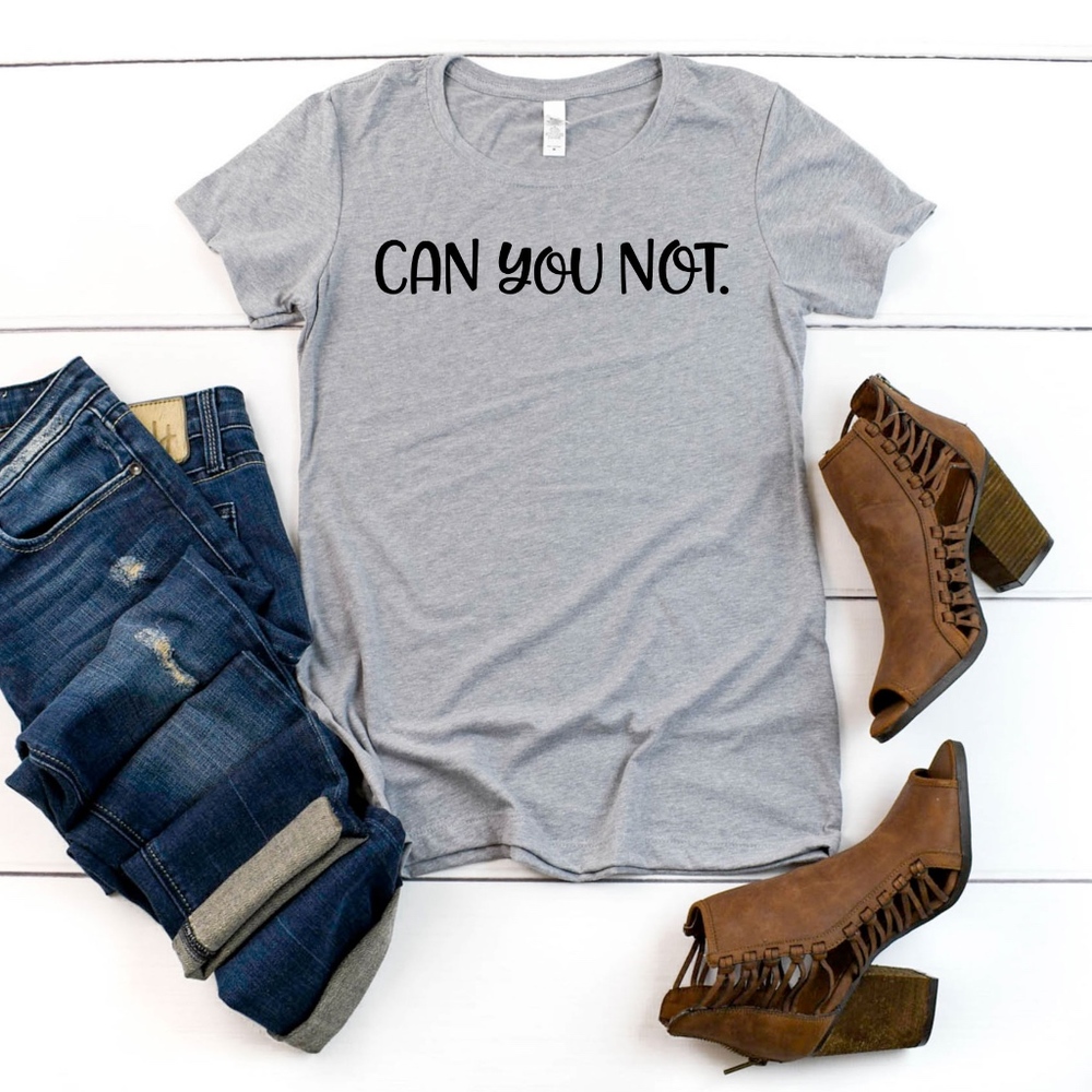 Funny Shirts with Quotes - Can You Not - T-Shirt